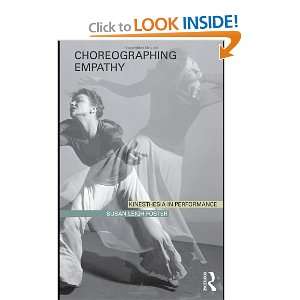  Choreographing Empathy Kinesthesia in Performance 