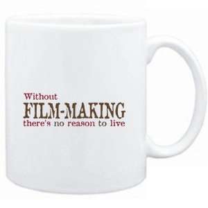  Mug White  Without Film Making theres no reason to live 