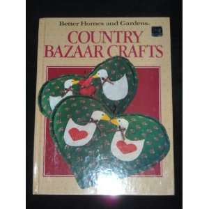    Better Homes and Gardens Country Bazaar Crafts: Various: Books