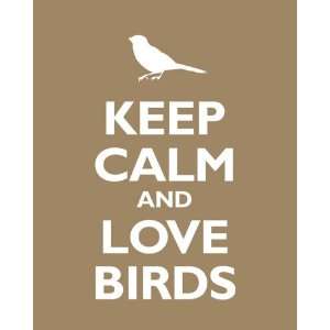  Keep Calm and Love Birds, archival print (khaki)
