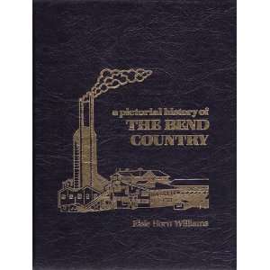  A Pictorial History of the Bend Country Elsie Horn 