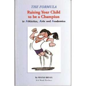   Become a Champion in Athletics, Arts and Academics Wayne Bryan Books