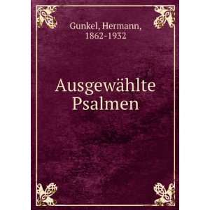  AusgewÃ¤hlte Psalmen Hermann, 1862 1932 Gunkel Books