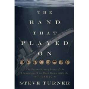  The Band That Played on: Turner Steve: Books