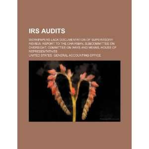  IRS audits workpapers lack documentation of supervisory 