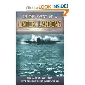   In the Event of a Water Landing [Paperback]: Michael G. Walling: Books