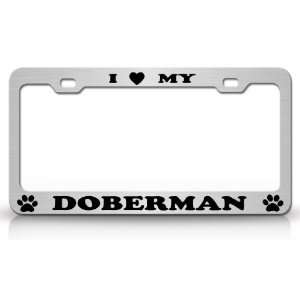  I LOVE MY DOBERMAN Dog Pet Animal High Quality STEEL /METAL 