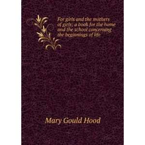   the school concerning the beginnings of life Mary Gould Hood Books