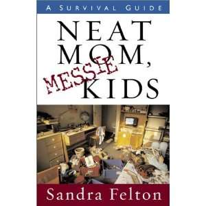   Mom, Messie Kids A Survival Guide [Paperback] Sandra Felton Books