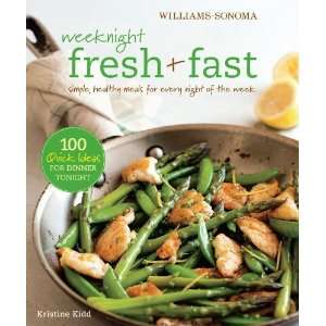  Weeknight Fresh & Fast (Williams Sonoma) Simple, Healthy Meals 