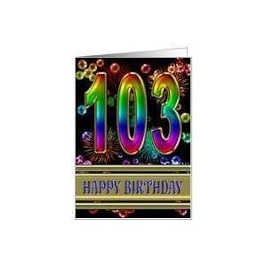   103rd Birthday with fireworks and rainbow bubbles Card Toys & Games