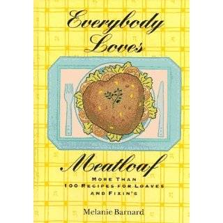 Everybody Loves Meatloaf More Than 100 Recipes for Loaves and Fixings 