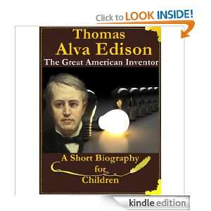 Thomas Alva Edison   The Great American Inventor [ A Short Biography 