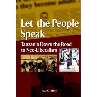 Let the People Speak. Tanzania Down the Road to Neo Liberalism by Issa 
