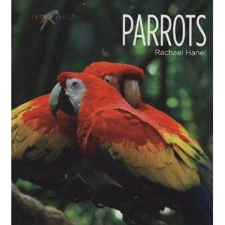Parrots (Living Wild) by Rachael Hanel (Jul 1, 2008)