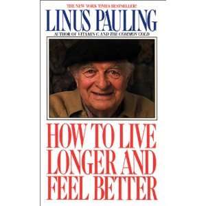 HOW TO LIVE LONGER & FEEL BETTER   LINUS PAULING 0380702894  