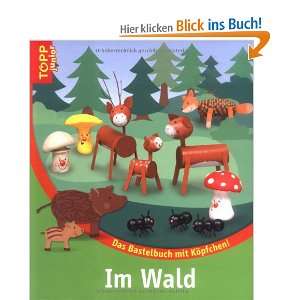 Im Wald Das Bastelbuch mit Köpfchen  Birgit Karl Bücher