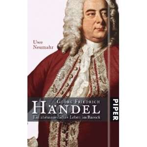 Georg Friedrich Händel Ein abenteuerliches Leben im Barock  