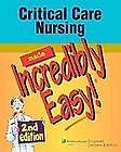 Critical Care Nursing Made Incredibly Easy (Incredibly Easy Series 