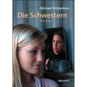 Die Schwestern Roman  Michael Wildenhain Bücher