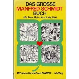 Das große Manfred  Schmidt  Buch. Mit Frau Meier durch die Welt 