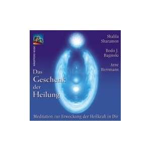 Das Geschenk der Heilung. CD: Meditation zur Erweckung der Heilkraft 