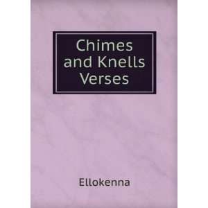  Chimes and Knells Verses. Ellokenna Books