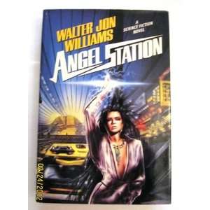  Angel Station: Walter Jon Williams: Books