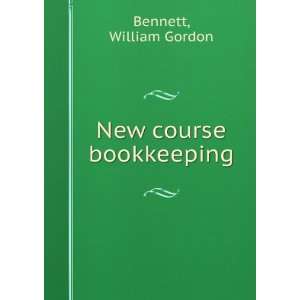  New course bookkeeping William Gordon Bennett Books