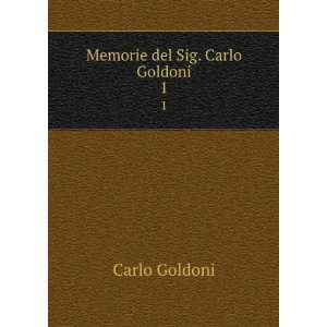  Memorie del Sig. Carlo Goldoni. 1 Carlo Goldoni Books