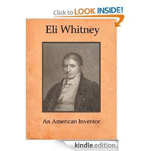 Eli Whitney an American Inventor: D.M. Murray:  Kindle 