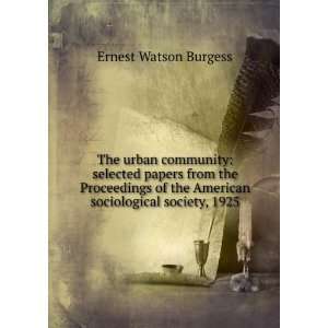   the American sociological society, 1925 Ernest Watson Burgess Books