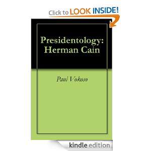 Presidentology: Herman Cain: Paul Vokoso:  Kindle Store