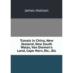   Wales, Van Diemens Land, Cape Horn, Etc., Etc James Holman Books