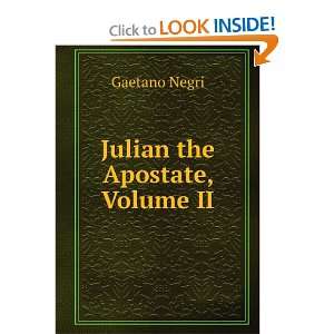  Julian the Apostate, Volume II Gaetano Negri Books