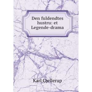   fuldendtes hustru et Legende drama Karl Gjellerup  Books
