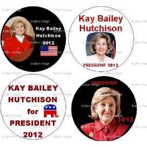Set of 4 KAY BAILEY HUTCHISON for President 2012 Pinback Buttons 1.25 