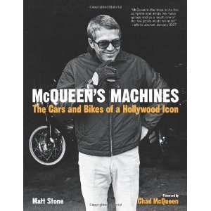  By Matt Stone: McQueens Machines: The Cars and Bikes of a 