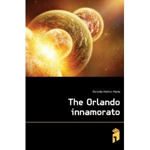  The Orlando Innamorato Boiardo Matteo Maria Books