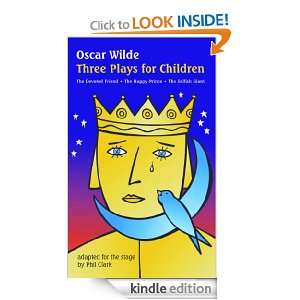 Oscar Wilde Three Plays for Children Phil Clark, Oscar Wilde  