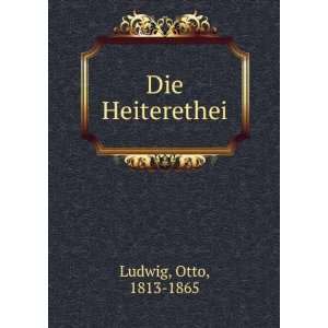  Die Heiterethei Otto, 1813 1865 Ludwig Books