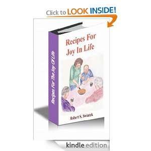 Recipes For Joy in Life Robert Swiatek  Kindle Store