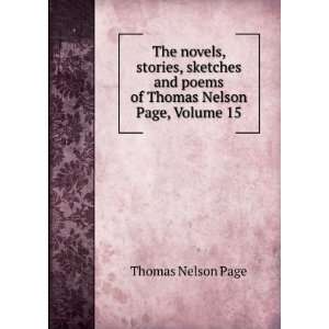   and poems of Thomas Nelson Page, Volume 15 Thomas Nelson Page Books