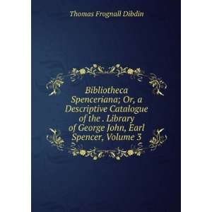   of George John, Earl Spencer, Volume 3 Thomas Frognall Dibdin Books