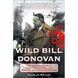 com (Wild Bill Donovan BY Waller, Douglas (Author)) Wild Bill Donovan 