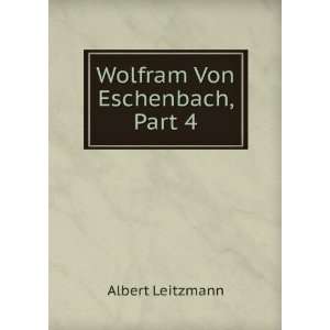  Wolfram Von Eschenbach, Part 4 Albert Leitzmann Books