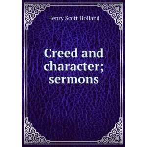 Creed and character; sermons Henry Scott Holland  Books