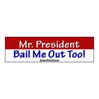  Bail Me Out Too   Political Bumper Stickers (Medium 10x2.8 
